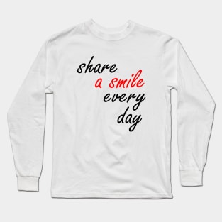 share a smile every day Long Sleeve T-Shirt